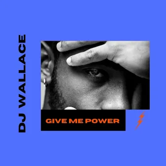 GiVE Me Power by Dj Wallace