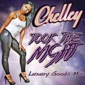 Took The Night (Luxury Goods Mix) by Chelley