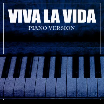 Viva La Vida (A Tribute to Coldplay) [Piano Version] by Piano Dreamers