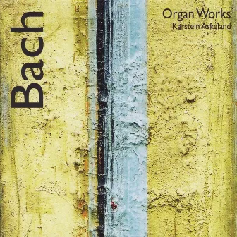 Bach: Organ Works by Karstein Askeland