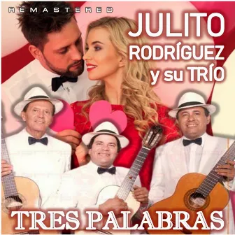 Tres Palabras (Remastered) by Julito Rodríguez