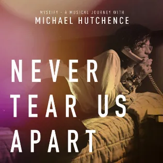 Never Tear Us Apart (From 