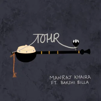 Tohr by Manraj Khaira