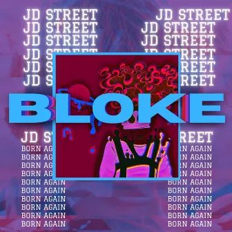 BLOKE: BORN AGAIN by JD Street