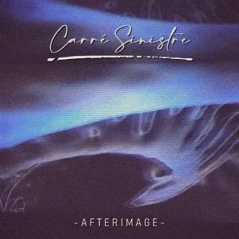 Afterimage by Carré Sinistre