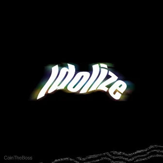 Idolize by CainTheBoss