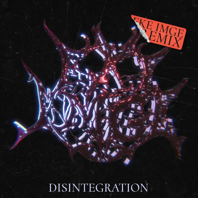 Disintegration - FKE IMGE Remix