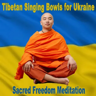 Tibetan Singing Bowls for Ukraine (Sacred Freedom Meditation) by Tibetan Singing Bowls