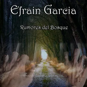 Rumores del Bosque by Efrain Garcia