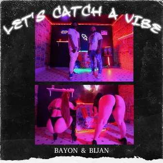 Let's Catch A Vibe by Bayon