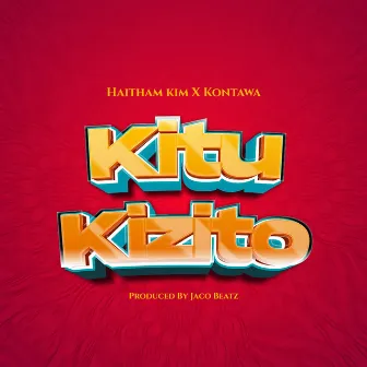 Kitu Kizito by Haitham Kim