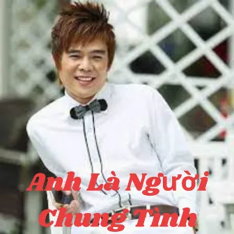 Anh Là Người Chung Tình by Tống Gia Vỹ