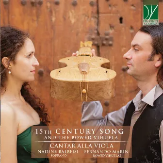 15th Century Song and the Bowed Vihuela by Cantar Alla Viola