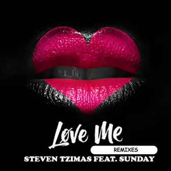 Love Me (feat. Sunday) [Remixes] by Steven Tzimas