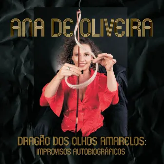 Dragão dos Olhos Amarelos - Improvisos Autobiográficos by Ana de Oliveira