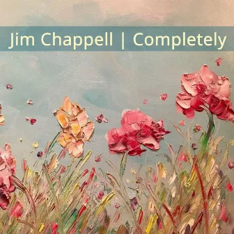 Completely by Jim Chappell