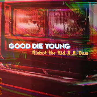 Good Die Young by Kishot the Kid