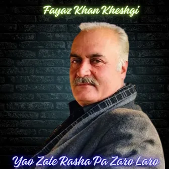 Yao Zale Rasha Pa Zaro Laro by Fayaz Khan Kheshgi