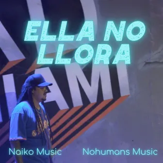 Ella No Llora by Nohumans Music