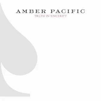 Truth In Sincerity by Amber Pacific