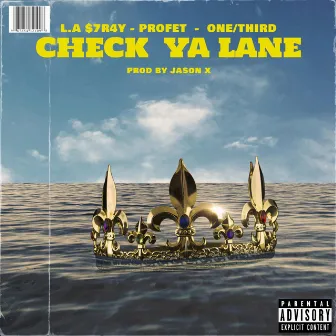 Check Ya Lane by L.A $7r4y