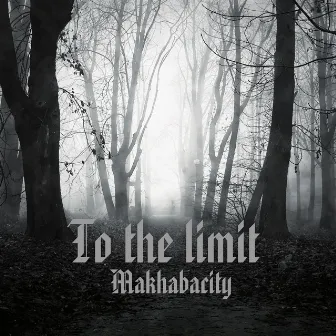 To the Limit by MAKHABACITY