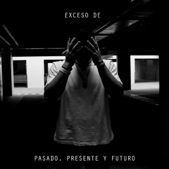 Exceso De Pasado, Presente Y Futuro by Wade Neyra