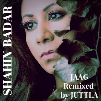 Jaag (Juttla Remix) by Shahin Badar