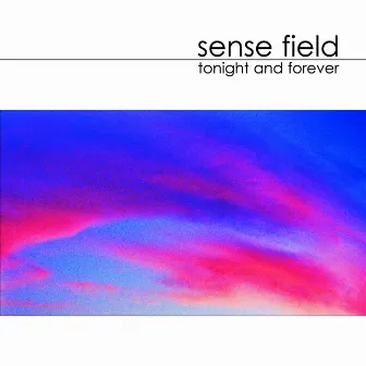 Tonight And Forever by Sense Field