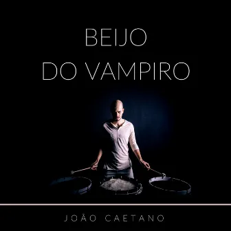 Beijo Do Vampiro by João Caetano