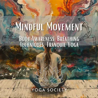 Mindful Movement - Body Awareness, Breathing Techniques, Tranquil Yoga by Yoga Society