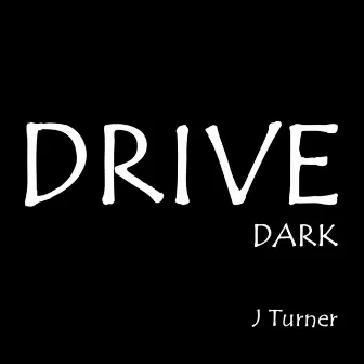 Drive Dark by 