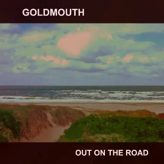 Out on the Road by Goldmouth