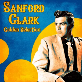 Golden Selection (Remastered) by Sanford Clark