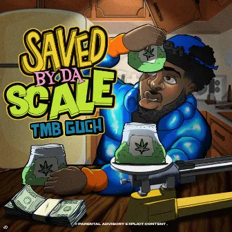 Saved By Da Scale by Tmb Guch