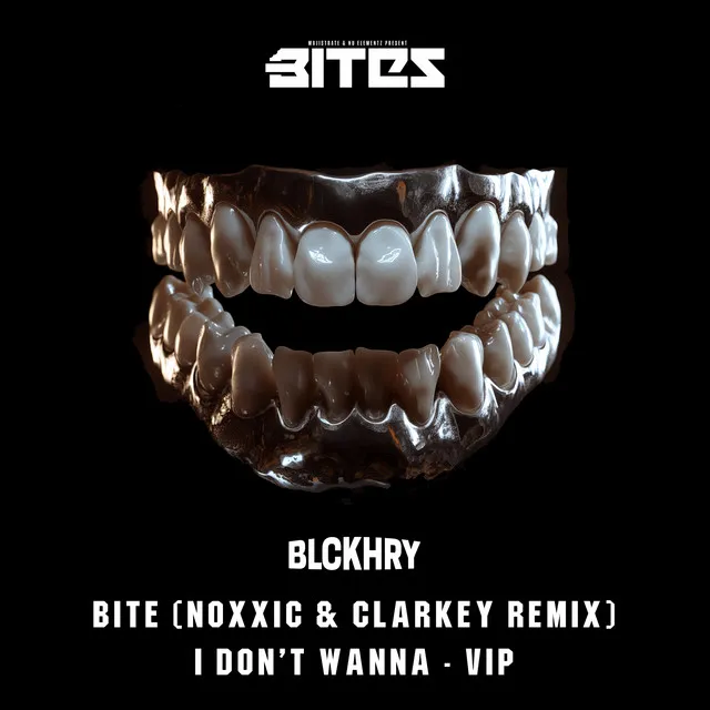 Bite (Noxxic & Clarkey Remix) / I Don't Wanna VIP