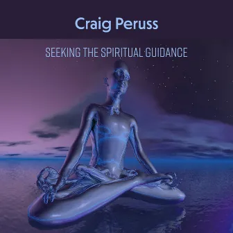 Seeking the Spiritual Guidance by Craig Peruss