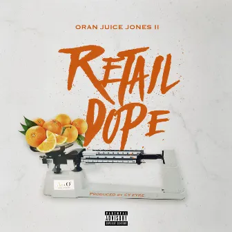 Retail Dope (Au+o4) by Oran Juice Jones Ii