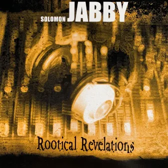 Rootical Revelations by Solomon Jabby