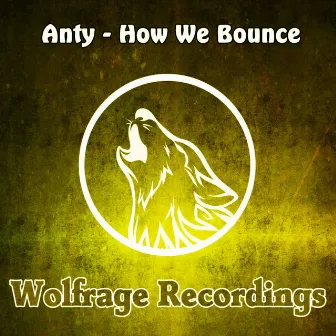 How We Bounce by Anty