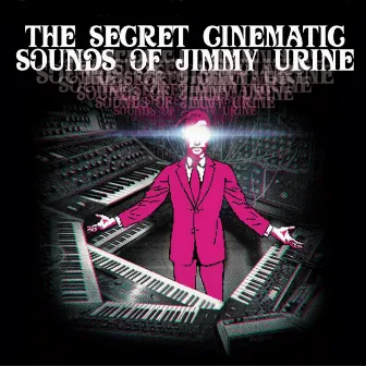 The Secret Cinematic Sounds of Jimmy Urine by Jimmy Urine