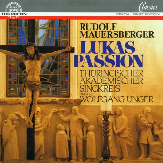 Rudolf Mauersberger: Lukas-Passion by Thüringischer Akademischer Singkreis