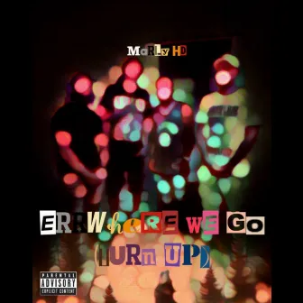 Errwhere We Go (Turn Up) by Marly HD