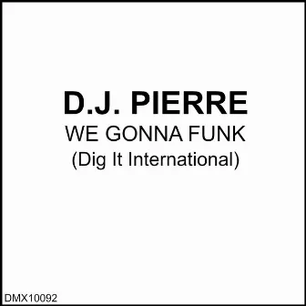 We Gonna Funk by D.J. Pierre