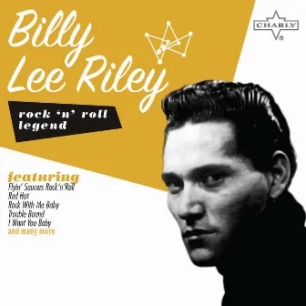 Rock 'N' Roll Legend: Billy Lee Riley by Billy Lee Riley