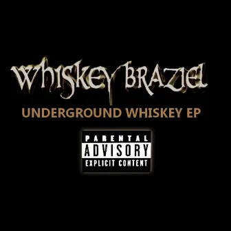 Underground Whiskey - EP by Whiskey Braziel