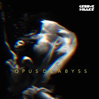 Opus de Abyss by Groove Killer