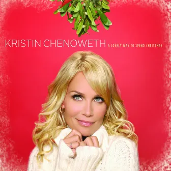 A Lovely Way To Spend Christmas by Kristin Chenoweth