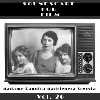 Classical SoundScapes For Film Vol, 26: Madame Paquita Madriguera Segovia by Paquita Madriguera