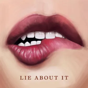 Lie About It by Nina Kalinina